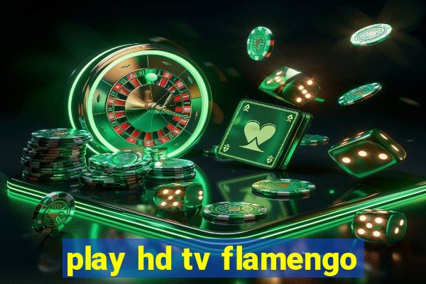 play hd tv flamengo